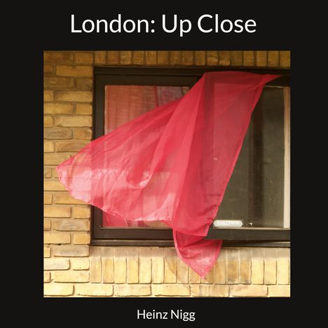 Heinz Nigg: London: Up Close, Buch