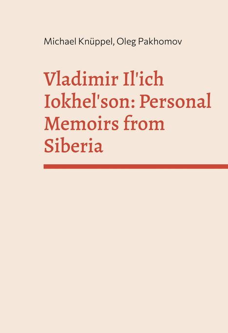 Michael Knüppel: Vladimir Il'ich Iokhelson: Personal Memoirs from Siberia, Buch