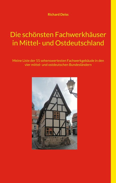 Richard Deiss: Die schönsten Fachwerkhäuser in Mittel- und Ostdeutschland, Buch