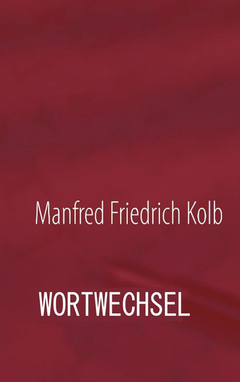 Manfred F. Kolb: Wortwechsel, Buch