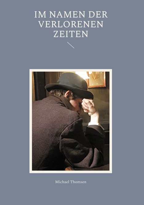 Michael Thomsen: Im Namen der verlorenen Zeiten, Buch