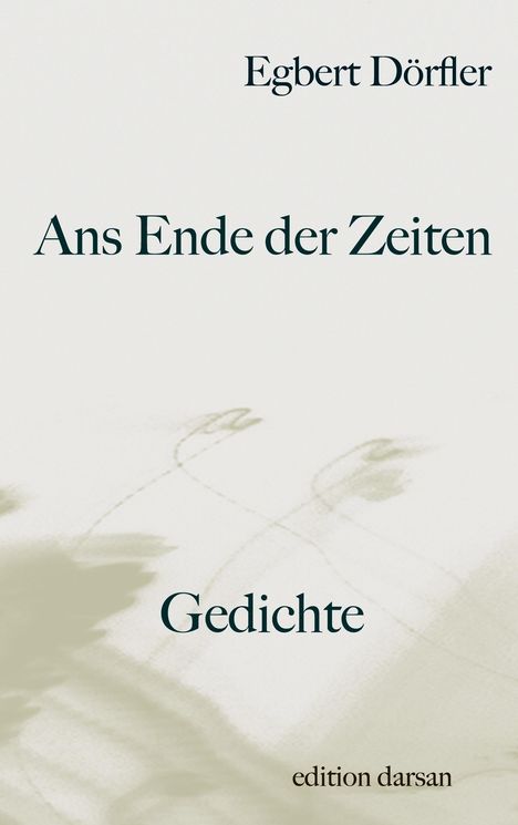 Egbert Dörfler: Ans Ende der Zeiten, Buch