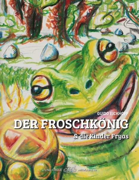 Guido Eickhoff: Der Froschkönig & die Kinder Fryas, Buch