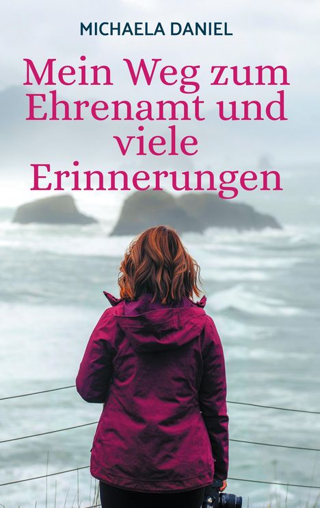 Michaela Daniel: Mein Weg zum Ehrenamt und viele Erinnerungen, Buch