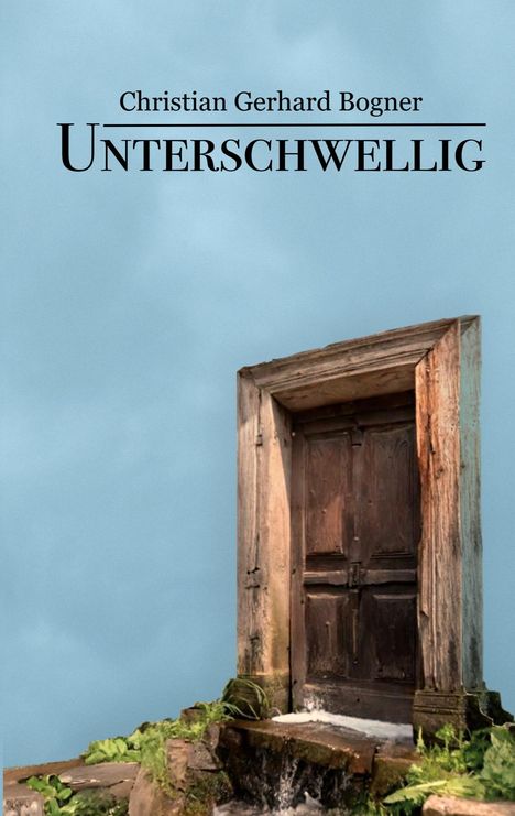 Christian Gerhard Bogner: Unterschwellig, Buch