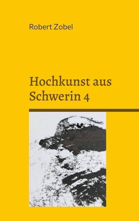 Robert Zobel: Hochkunst aus Schwerin 4, Buch