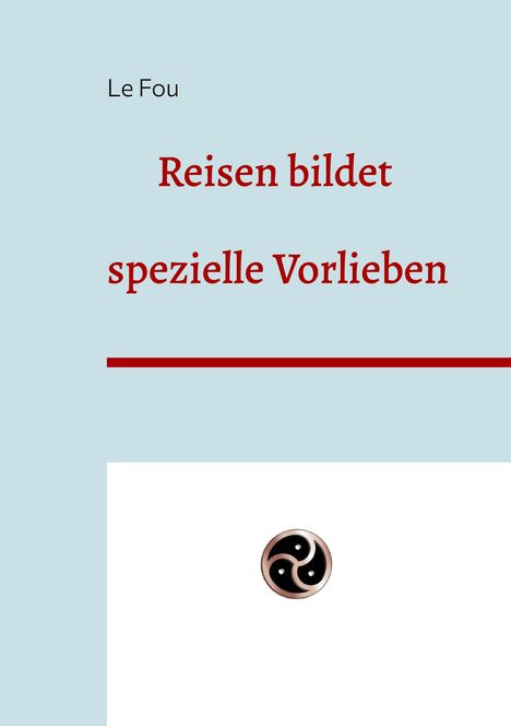 Le Fou: Reisen bildet, Buch