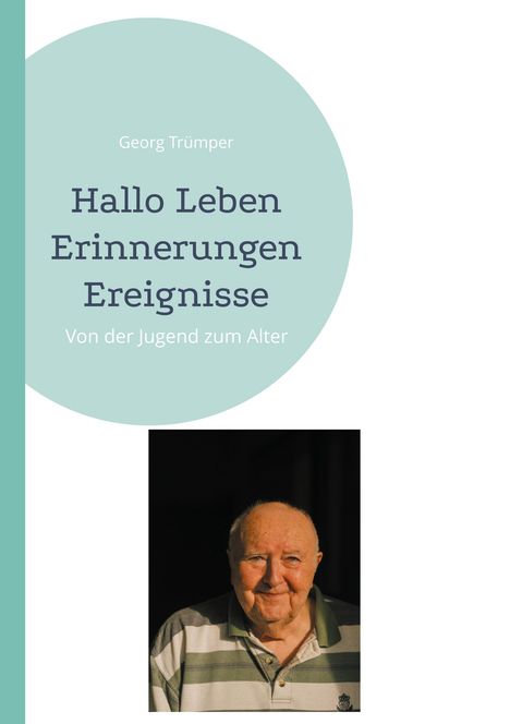 Georg Trümper: Hallo Leben Erinnerungen Ereignisse, Buch