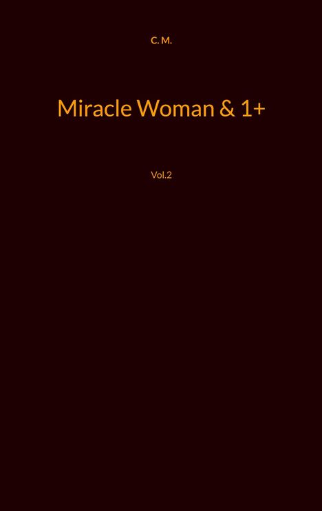 C. M.: M., C: Miracle Woman &amp; 1+, Buch