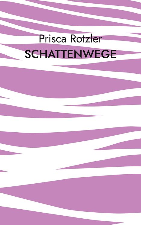 Prisca Rotzler: Schattenwege, Buch