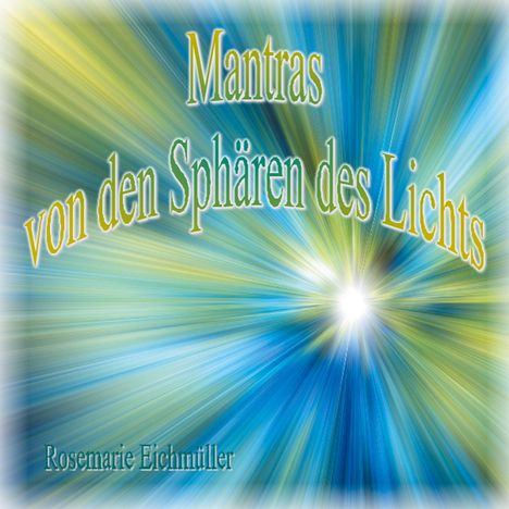 Rosemarie Eichmüller: Mantras von den Sphären des Lichts, Buch