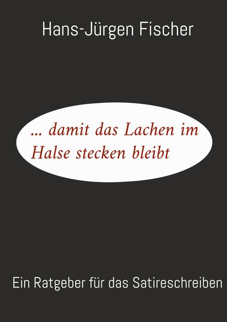 Hans-Jürgen Fischer: ... damit das Lachen im Halse stecken bleibt, Buch