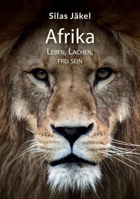 Silas Jäkel: Afrika- Leben, Lachen, Frei sein, Buch