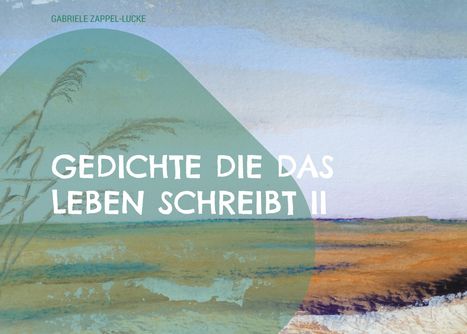 Gabriele Zappel-Lucke: Gedichte die das Leben schreibt II, Buch