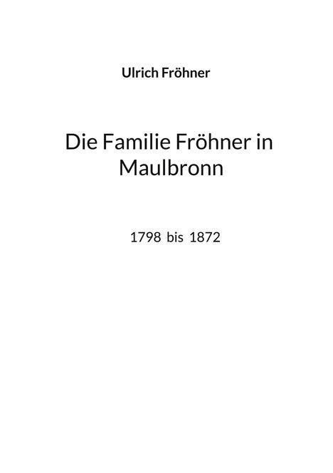 Ulrich Fröhner: Die Familie Fröhner in Maulbronn, Buch