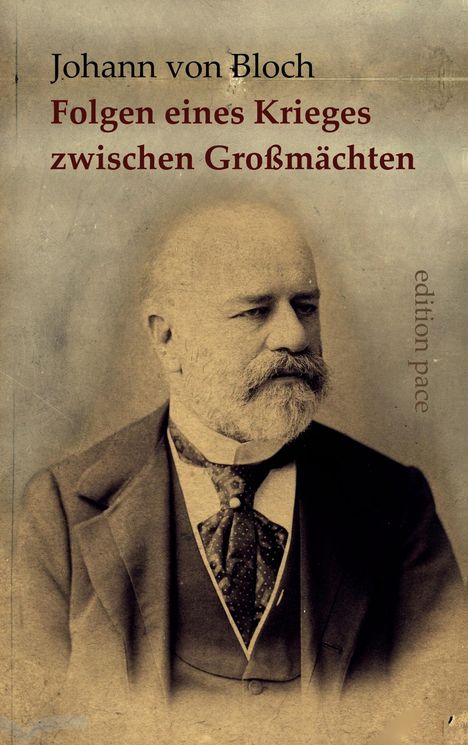 Johann Von Bloch: Die wahrscheinlichen politischen und wirtschaftlichen Folgen eines Krieges zwischen Großmächten, Buch
