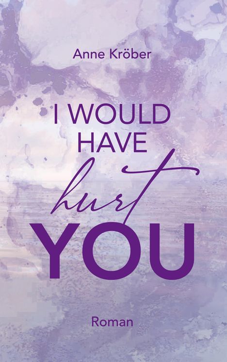 Anne Kröber: I would have hurt you, Buch