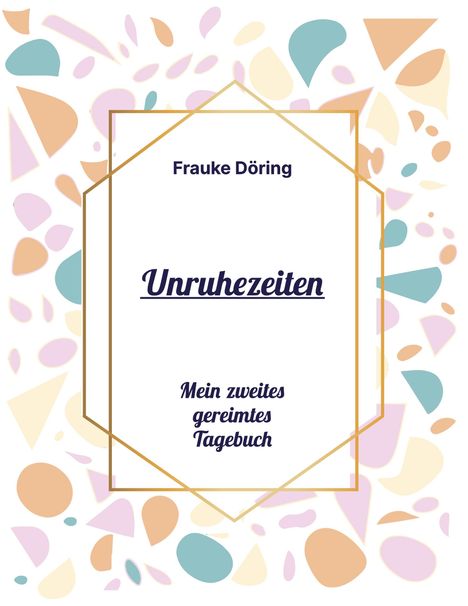 Frauke Döring: Unruhezeiten, Buch