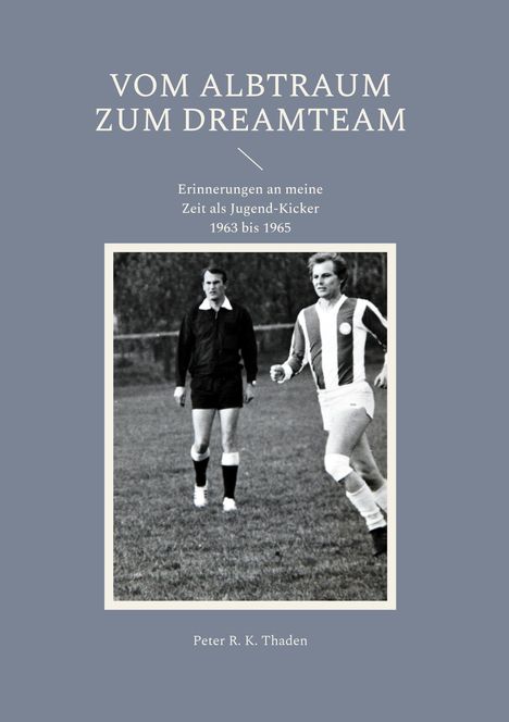 Peter R. K. Thaden: Vom Albtraum zum Dreamteam, Buch