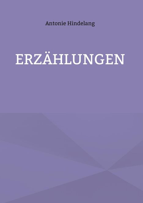 Antonie Hindelang: Erzählungen, Buch