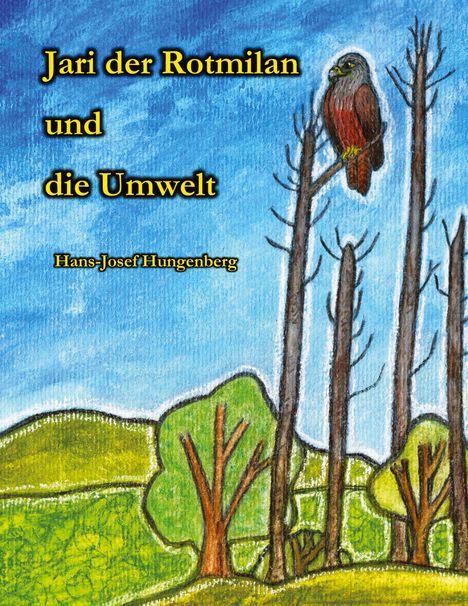 Hans-Josef Hungenberg: Jari der Rotmilan und die Umwelt, Buch