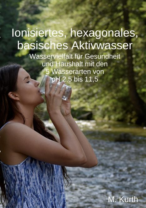 Michael Kurth: Ionisiertes, hexagonales, basisches Aktivwasser, Buch