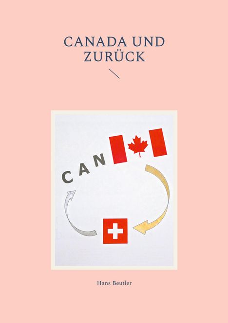 Hans Beutler: Canada und zurück, Buch