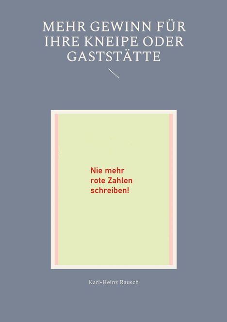 Karl-Heinz Rausch: Mehr Gewinn für Ihre Kneipe oder Gaststätte, Buch