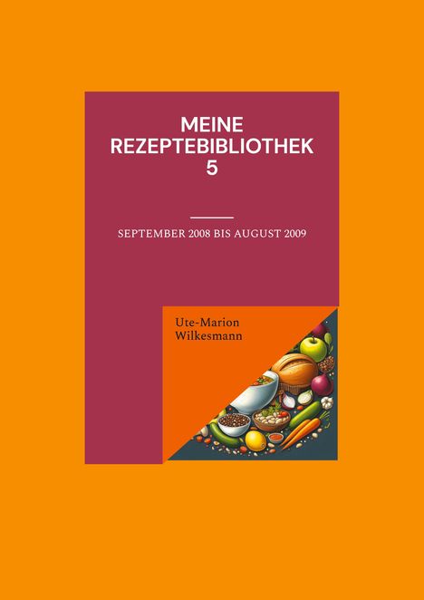 Ute-Marion Wilkesmann: Meine Rezeptebibliothek 5, Buch