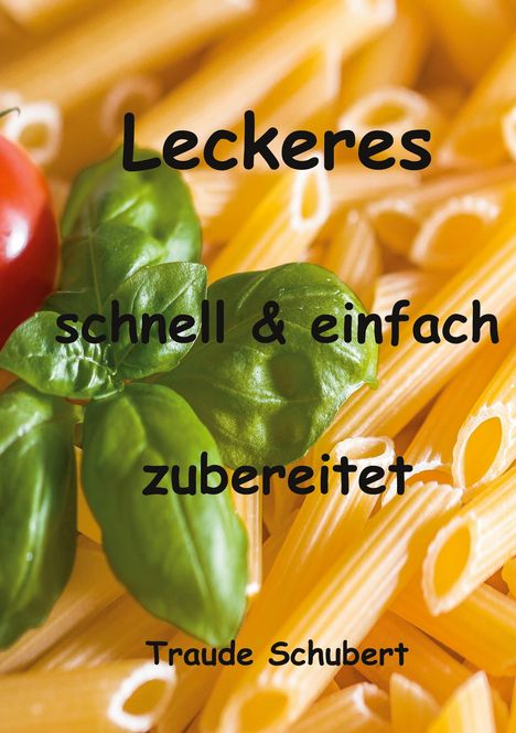 Traude Schubert: Leckeres - einfach und schnell zubereitet, Buch