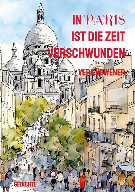 Vera Hewener: In Paris ist die Zeit verschwunden, Buch