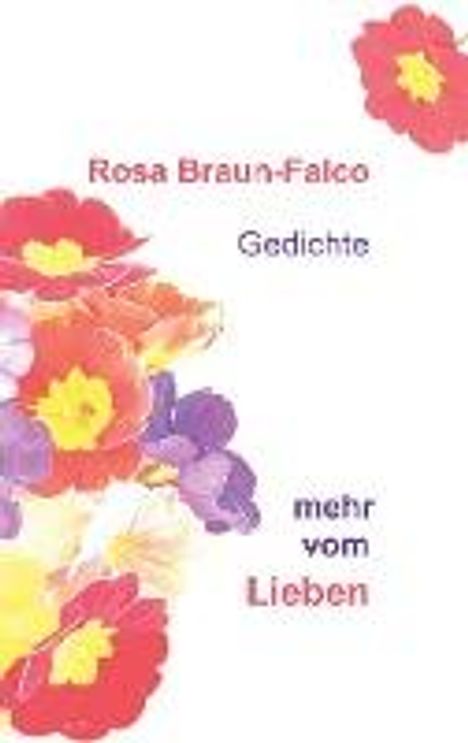 Rosa Braun-Falco: Mehr vom Lieben, Buch