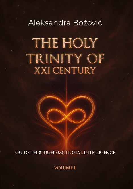 Aleksandra Božović, "The Holy Trinity of XXI Century", Guide Through Emotional Intelligence, Volume II. Herz-Unendlichkeitszeichen.