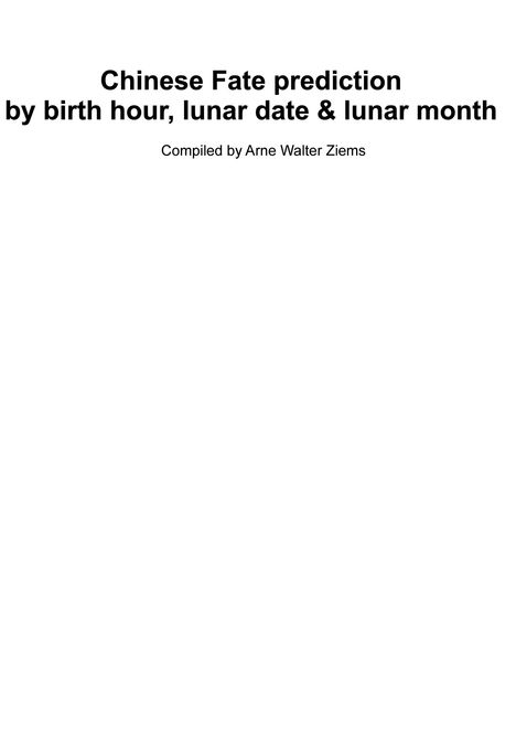 Arne Walter Ziems: Chinese Fate Prediction by Birth Hour, Lunar Date &amp; Lunar Month, Buch