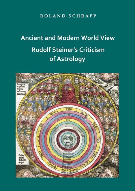 Roland Schrapp: Ancient and Modern World View - Rudolf Steiner's Criticism of Astrology, Buch