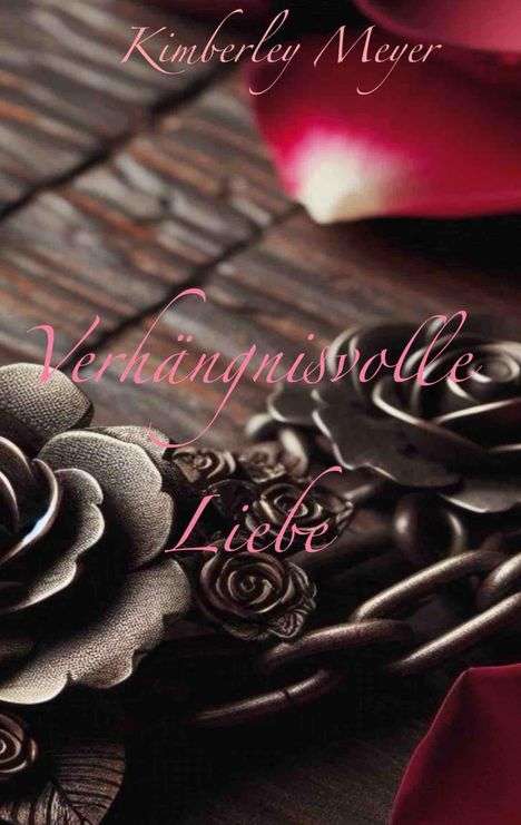 Kimberley Meyer: Verhängnisvolle Liebe, Buch