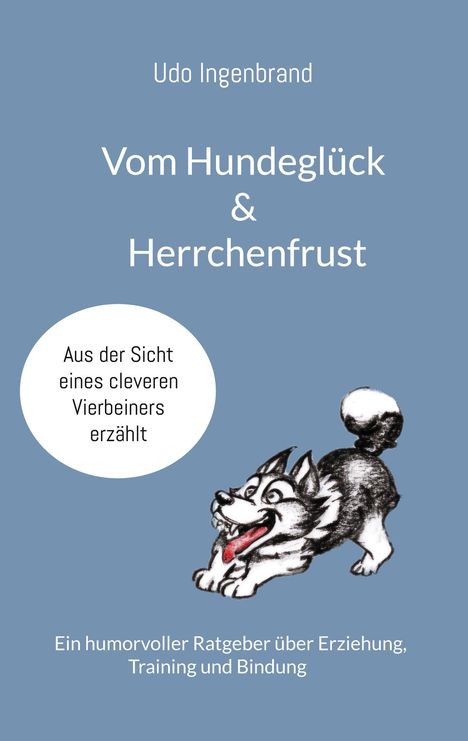 Udo Ingenbrand: Vom Hundeglück &amp; Herrchenfrust, Buch