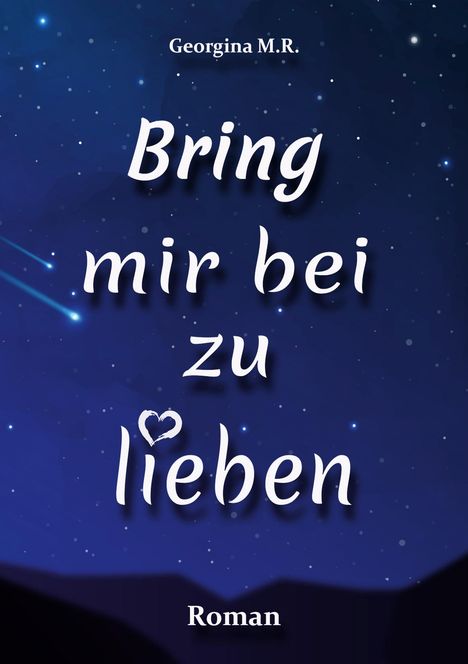 Georgina M. R.: Bring mir bei zu lieben, Buch