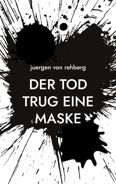 Juergen von Rehberg: Der Tod trug eine Maske, Buch
