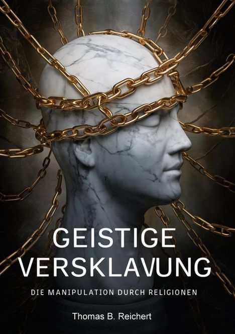 Thomas B. Reichert: Geistige Versklavung: Die Manipulation durch Religionen, Buch