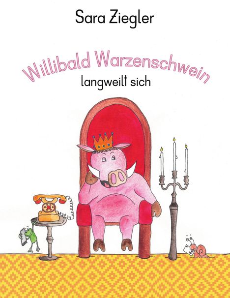 Sara Ziegler: Willibald Warzenschwein langweilt sich, Buch