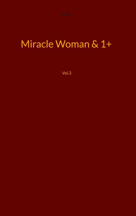 C. M.: M., C: Miracle Woman &amp; 1+, Buch