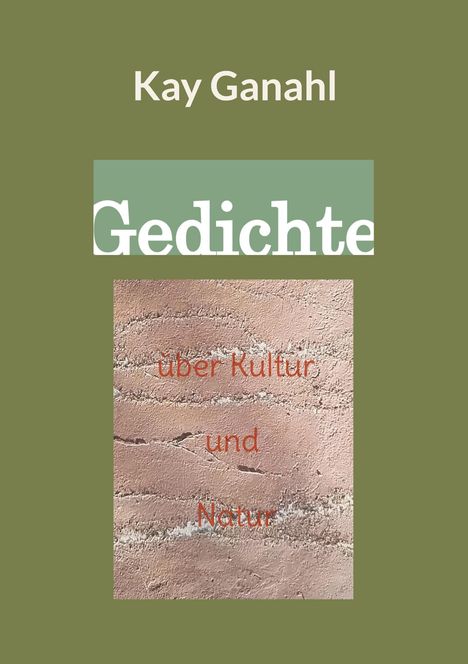 Kay Ganahl: Gedichte über Kultur und Natur, Buch