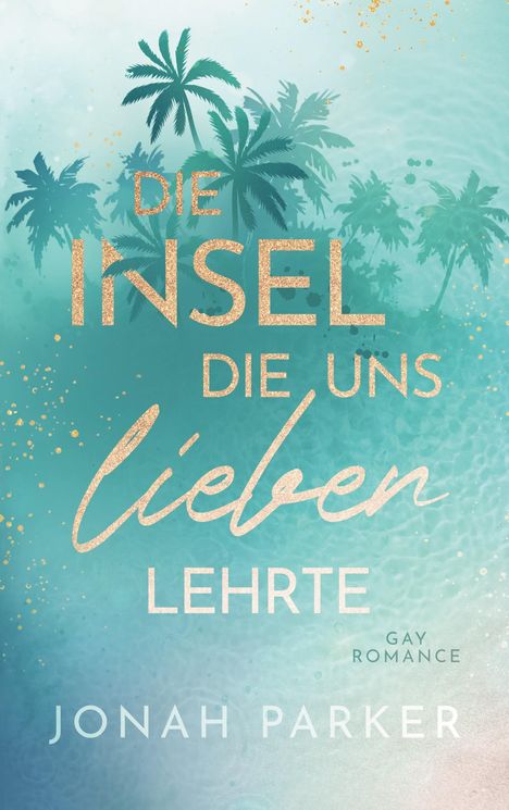 Jonah Parker: Die Insel, die uns lieben lehrte, Buch