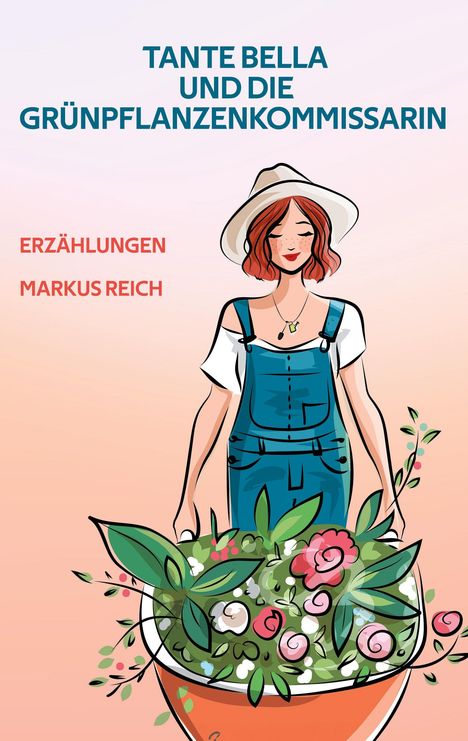 Markus Reich: Tante Bella und die Grünpflanzenkommissarin, Buch