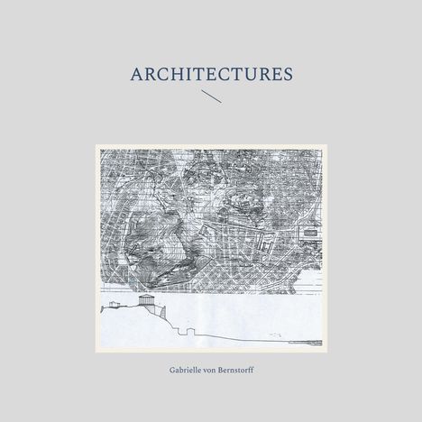 Gabrielle von Bernstorff: Architectures, Buch