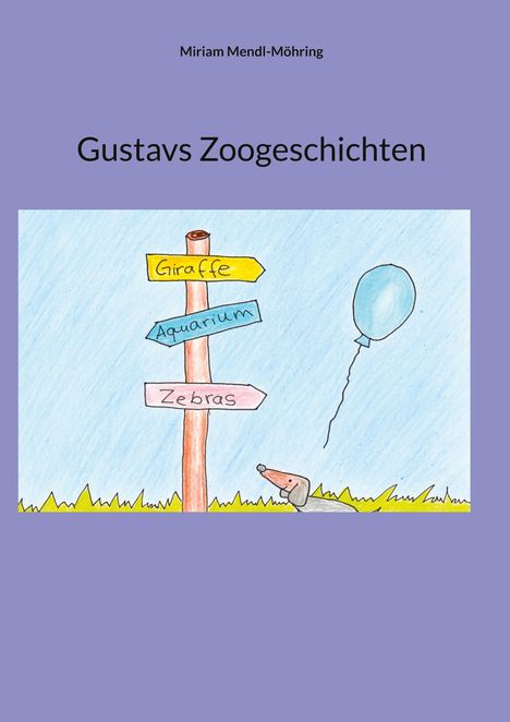 Miriam Mendl-Möhring: Gustavs Zoogeschichten, Buch