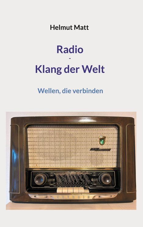 Helmut Matt: Radio - Klang der Welt, Buch