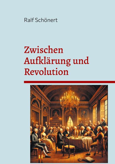 Ralf Schönert: Zwischen Aufklärung und Revolution, Buch