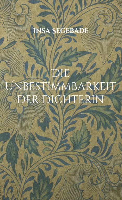 Insa Segebade: Die Unbestimmbarkeit der Dichterin, Buch